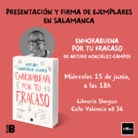 Presentación y firma del libro «Enhorabuena por tu fracaso» de Arturo González – Campos